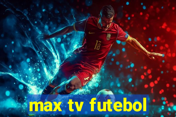 max tv futebol